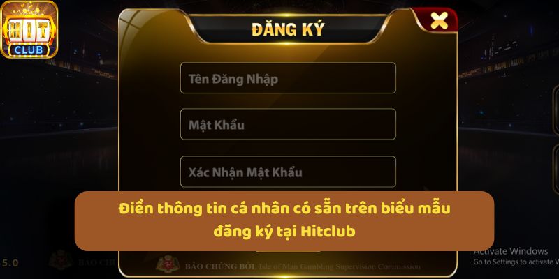 Điền thông tin cá nhân có sẵn trên biểu mẫu đăng ký tại Hitclub